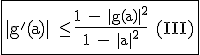 3$\textrm\fbox{|g^'(a)| \le \frac{1 - |g(a)|^2}{1 - |a|^2} (III)}